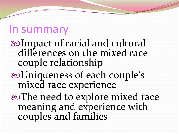 In summary Impact of racial and cultural differences on the mixed race couple relationship