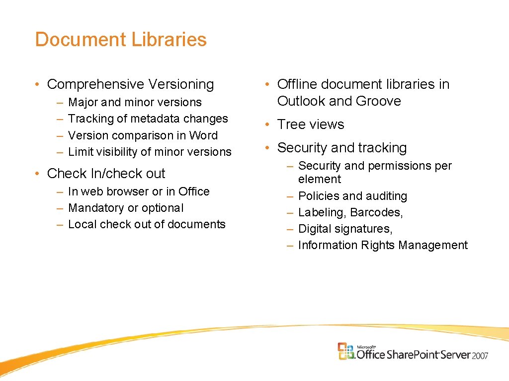 Document Libraries • Comprehensive Versioning – – Major and minor versions Tracking of metadata