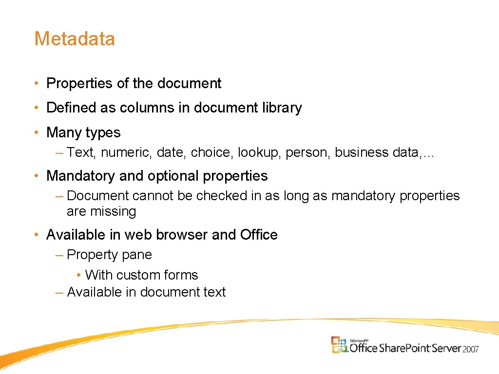 Metadata • Properties of the document • Defined as columns in document library •