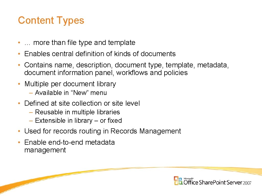 Content Types • … more than file type and template • Enables central definition