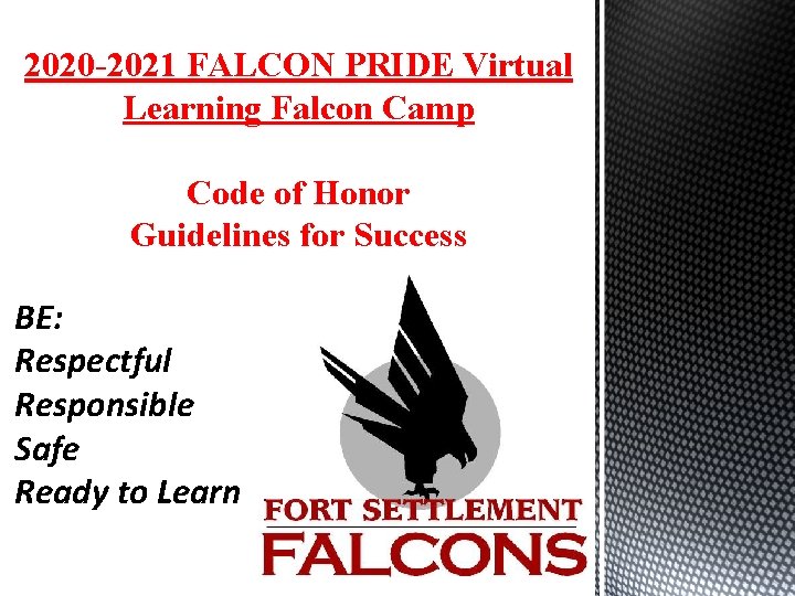 2020 -2021 FALCON PRIDE Virtual Learning Falcon Camp Code of Honor Guidelines for Success