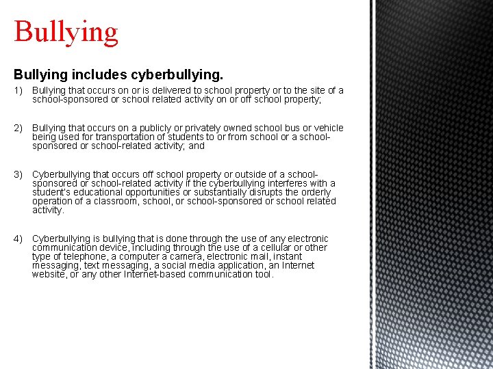 Bullying includes cyberbullying. 1) Bullying that occurs on or is delivered to school property