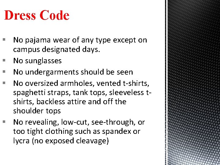 Dress Code § No pajama wear of any type except on campus designated days.