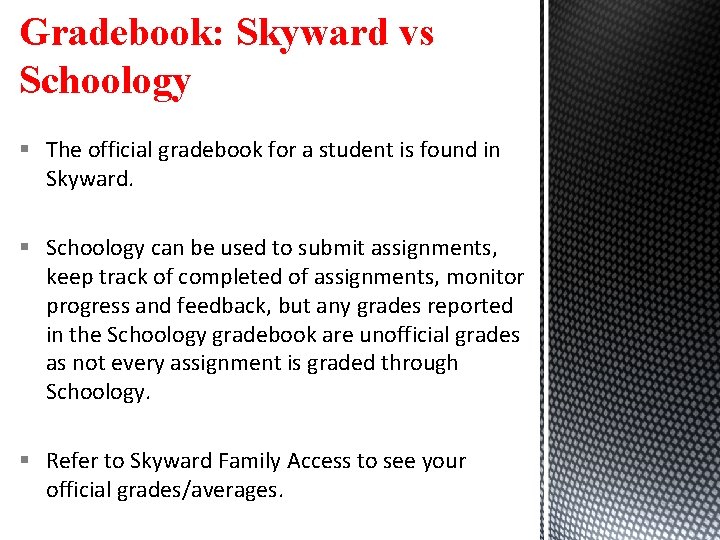 Gradebook: Skyward vs Schoology § The official gradebook for a student is found in