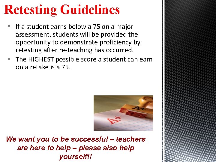 Retesting Guidelines § If a student earns below a 75 on a major assessment,