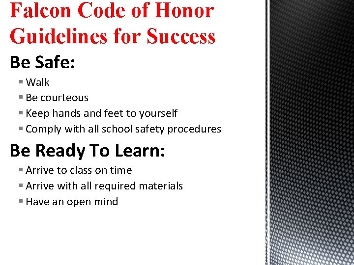 Falcon Code of Honor Guidelines for Success Be Safe: § Walk § Be courteous