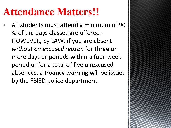 Attendance Matters!! § All students must attend a minimum of 90 % of the