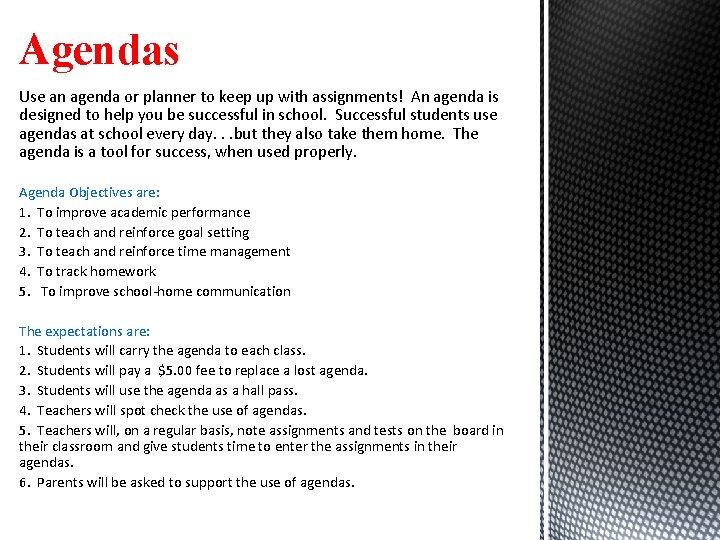Agendas Use an agenda or planner to keep up with assignments! An agenda is