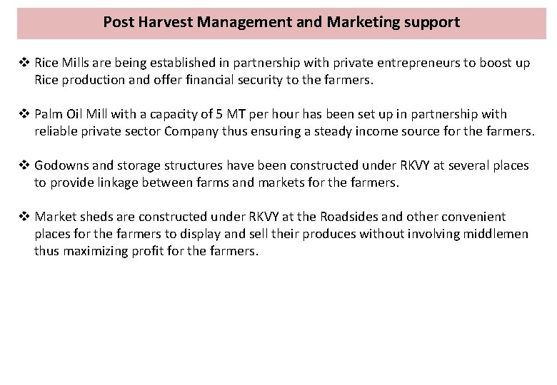 Post Harvest Management and Marketing support v Rice Mills are being established in partnership