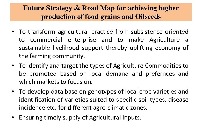 Future Strategy & Road Map for achieving higher production of food grains and Oilseeds