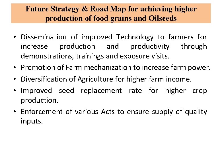 Future Strategy & Road Map for achieving higher production of food grains and Oilseeds