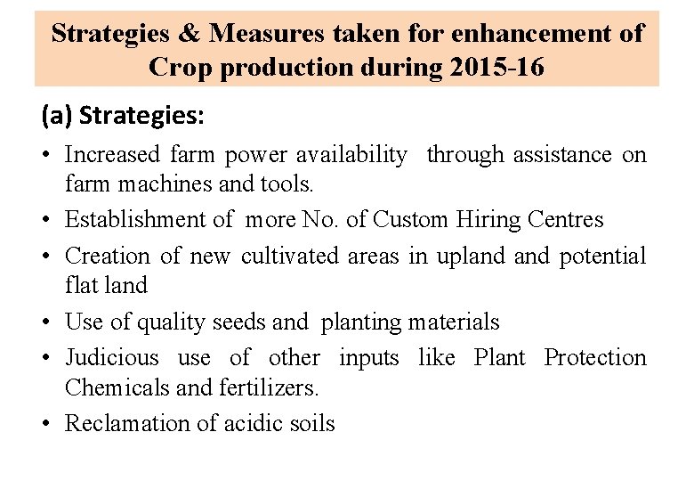 Strategies & Measures taken for enhancement of Crop production during 2015 -16 (a) Strategies: