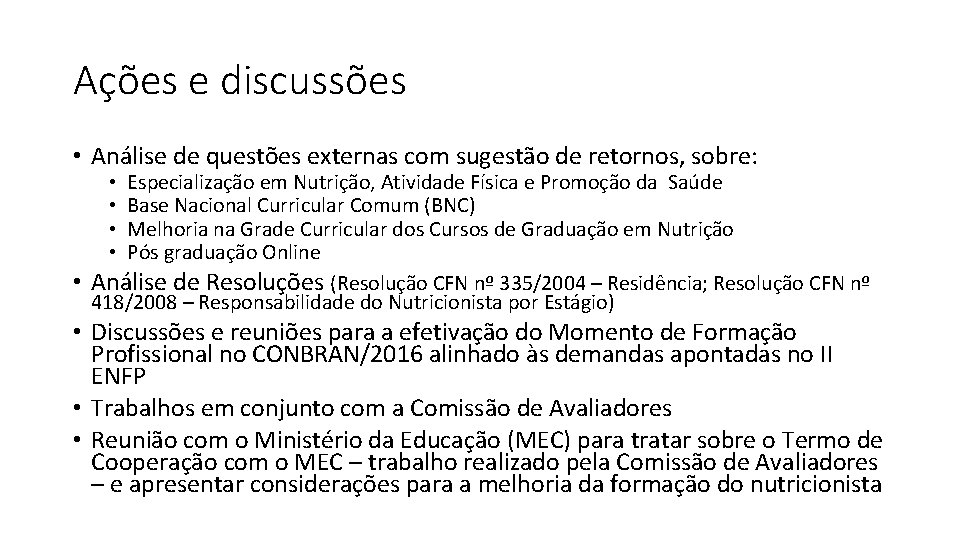 Ações e discussões • Análise de questões externas com sugestão de retornos, sobre: Especialização