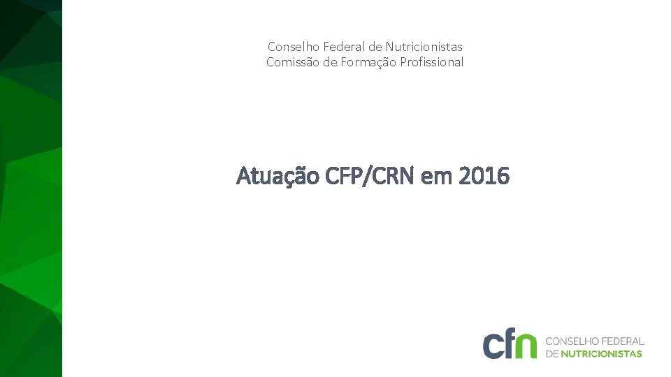 Conselho Federal de Nutricionistas Comissão de Formação Profissional Atuação CFP/CRN em 2016 