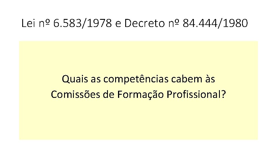 Lei nº 6. 583/1978 e Decreto nº 84. 444/1980 Quais as competências cabem às