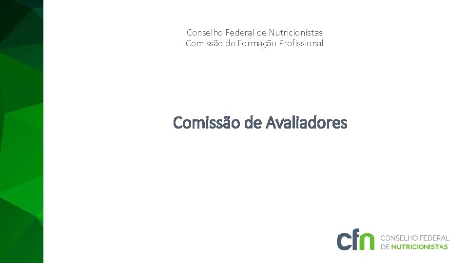 Conselho Federal de Nutricionistas Comissão de Formação Profissional Comissão de Avaliadores 
