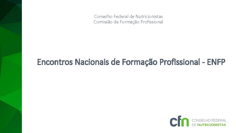 Conselho Federal de Nutricionistas Comissão de Formação Profissional Encontros Nacionais de Formação Profissional -