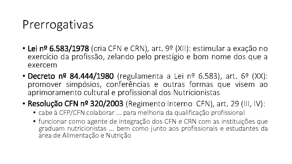 Prerrogativas • Lei nº 6. 583/1978 (cria CFN e CRN), art. 9º (XII): estimular