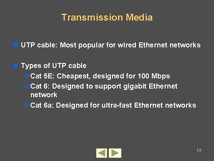 Transmission Media n UTP cable: Most popular for wired Ethernet networks n Types of