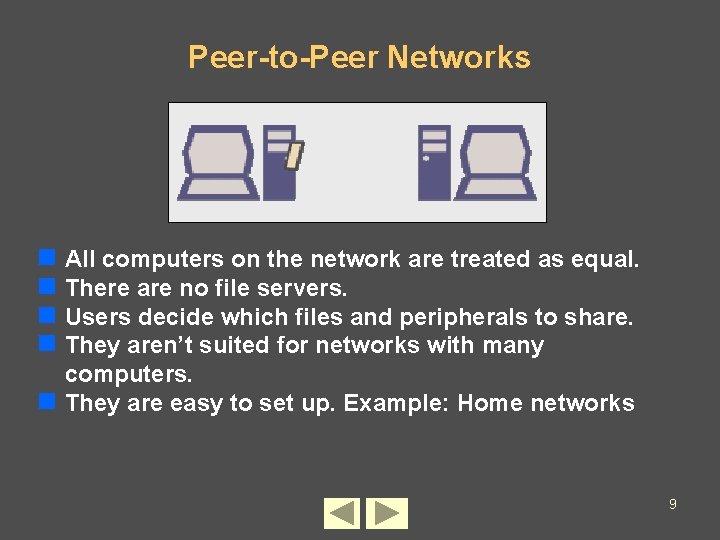 Peer-to-Peer Networks n All computers on the network are treated as equal. n There