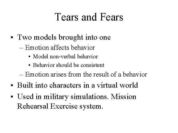 Tears and Fears • Two models brought into one – Emotion affects behavior •