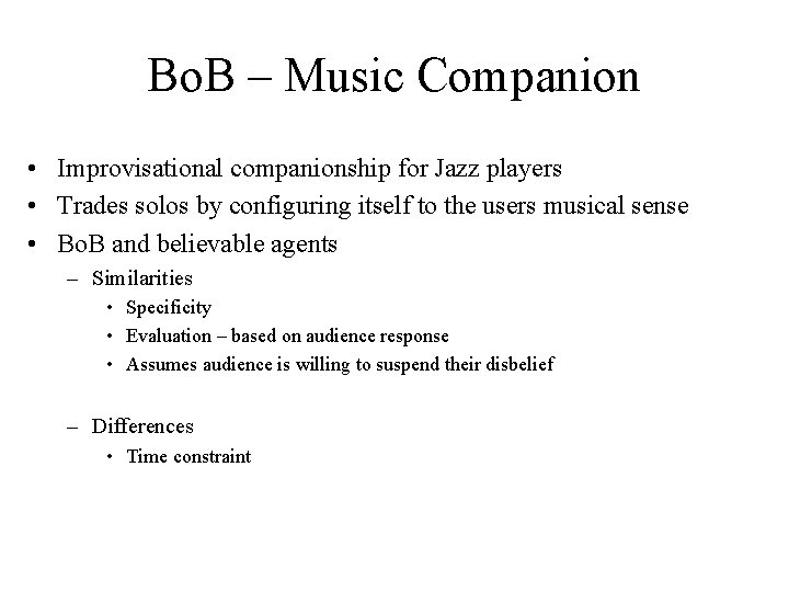 Bo. B – Music Companion • Improvisational companionship for Jazz players • Trades solos