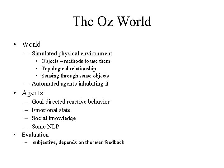 The Oz World • World – Simulated physical environment • Objects – methods to