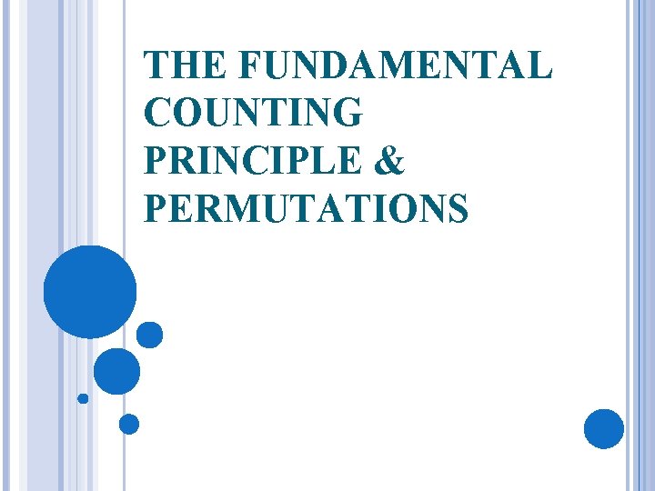 THE FUNDAMENTAL COUNTING PRINCIPLE & PERMUTATIONS 