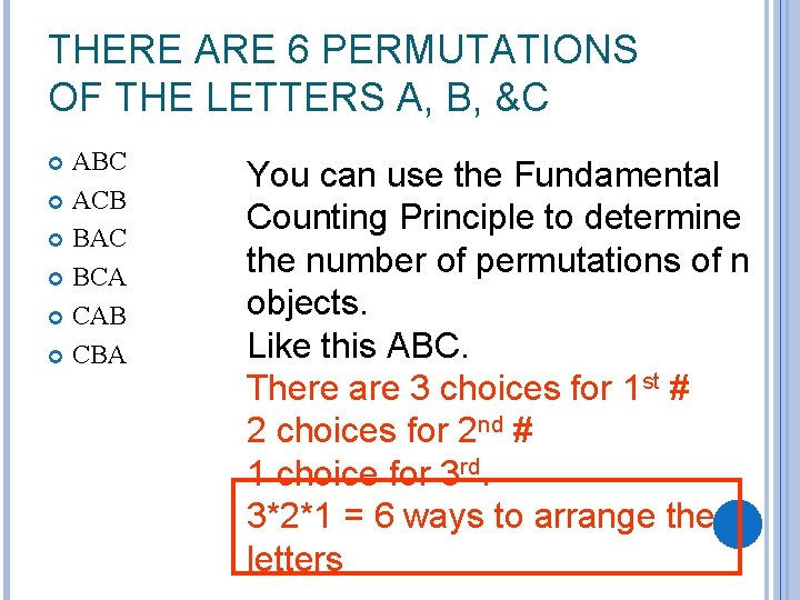 THERE ARE 6 PERMUTATIONS OF THE LETTERS A, B, &C ABC ACB BAC BCA