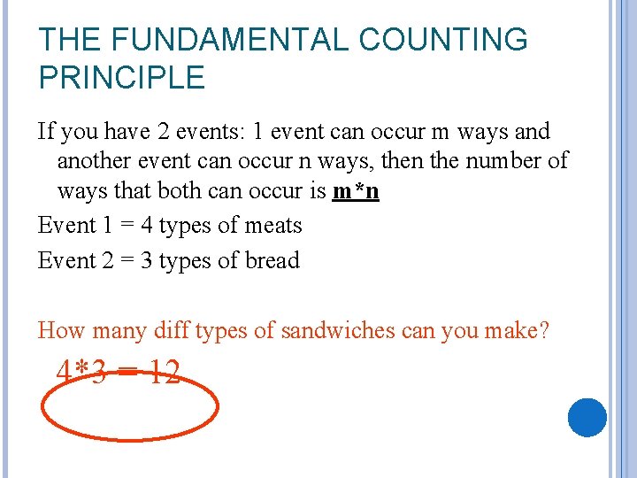 THE FUNDAMENTAL COUNTING PRINCIPLE If you have 2 events: 1 event can occur m