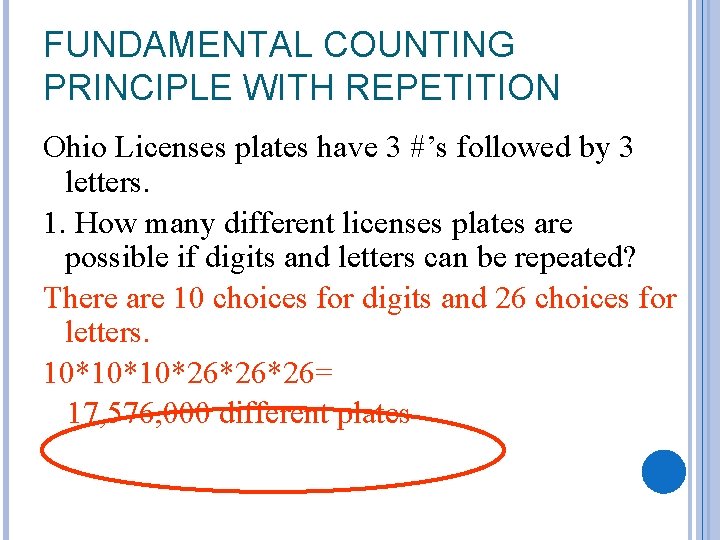 FUNDAMENTAL COUNTING PRINCIPLE WITH REPETITION Ohio Licenses plates have 3 #’s followed by 3