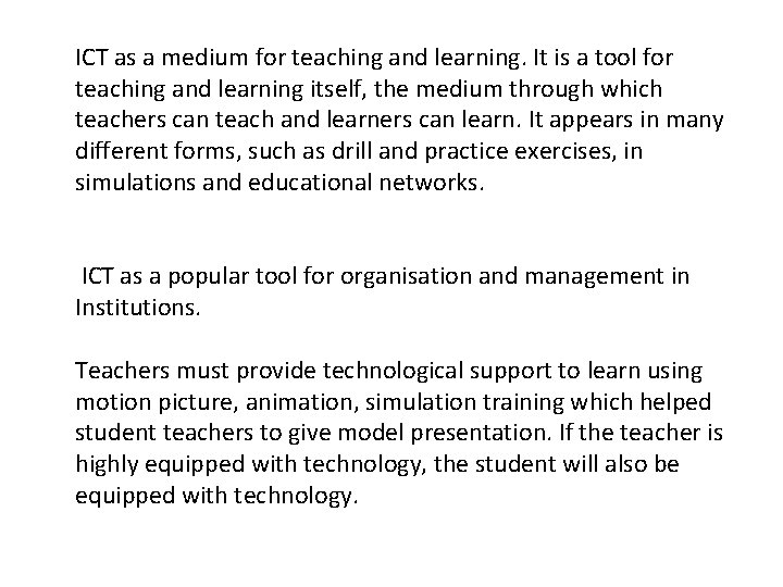ICT as a medium for teaching and learning. It is a tool for teaching
