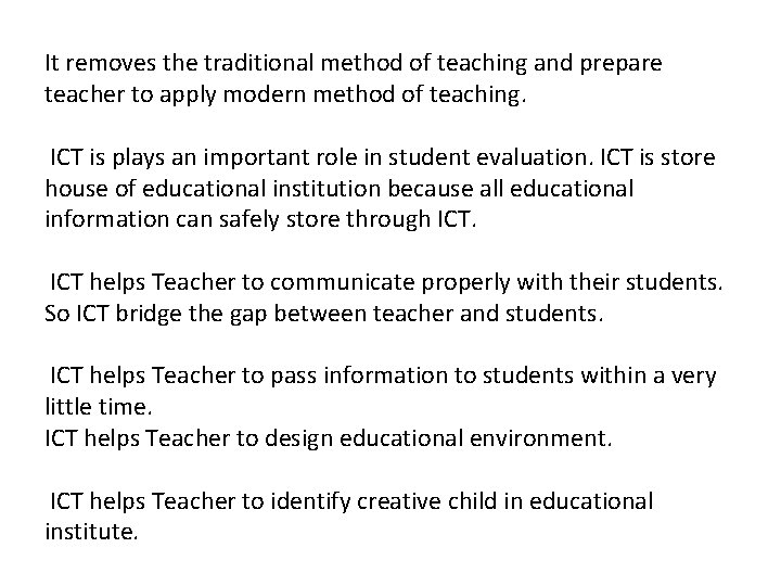 It removes the traditional method of teaching and prepare teacher to apply modern method