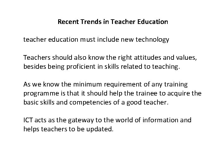 Recent Trends in Teacher Education teacher education must include new technology Teachers should also