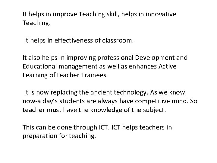 It helps in improve Teaching skill, helps in innovative Teaching. It helps in effectiveness