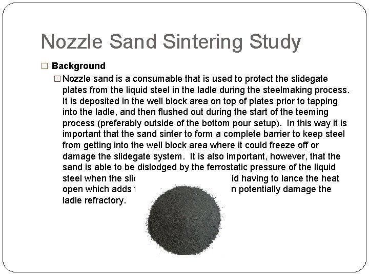 Nozzle Sand Sintering Study � Background � Nozzle sand is a consumable that is