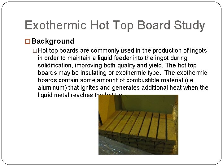 Exothermic Hot Top Board Study � Background �Hot top boards are commonly used in