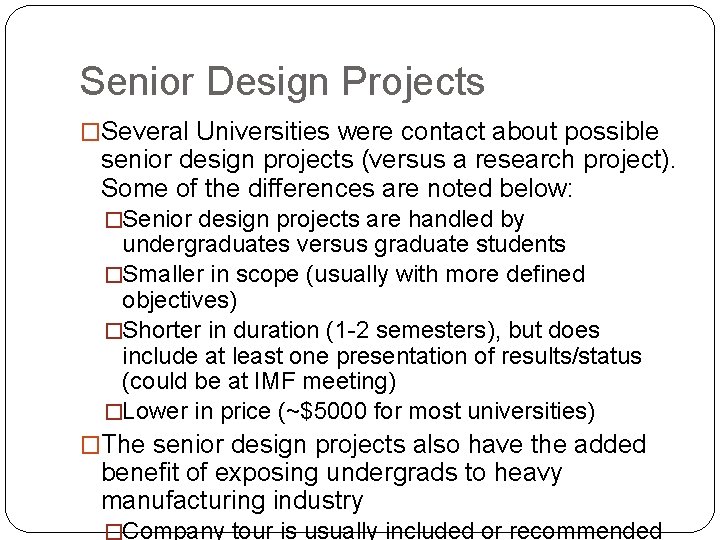 Senior Design Projects �Several Universities were contact about possible senior design projects (versus a