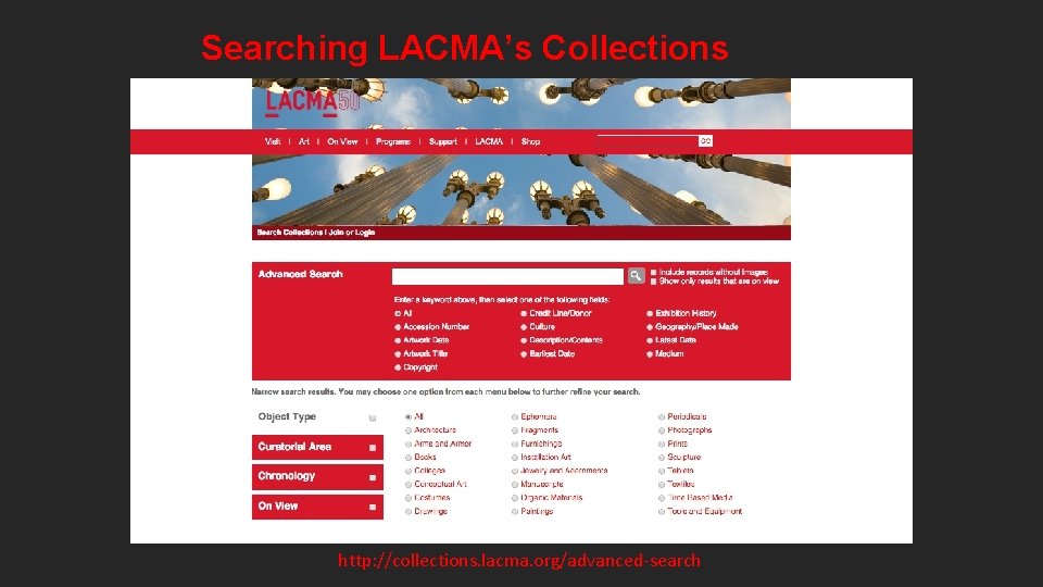 Searching LACMA’s Collections http: //collections. lacma. org/advanced-search 