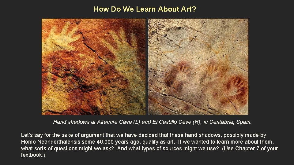 How Do We Learn About Art? Hand shadows at Altamira Cave (L) and El