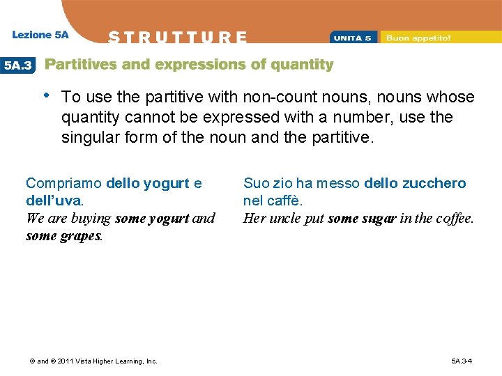  • To use the partitive with non-count nouns, nouns whose quantity cannot be