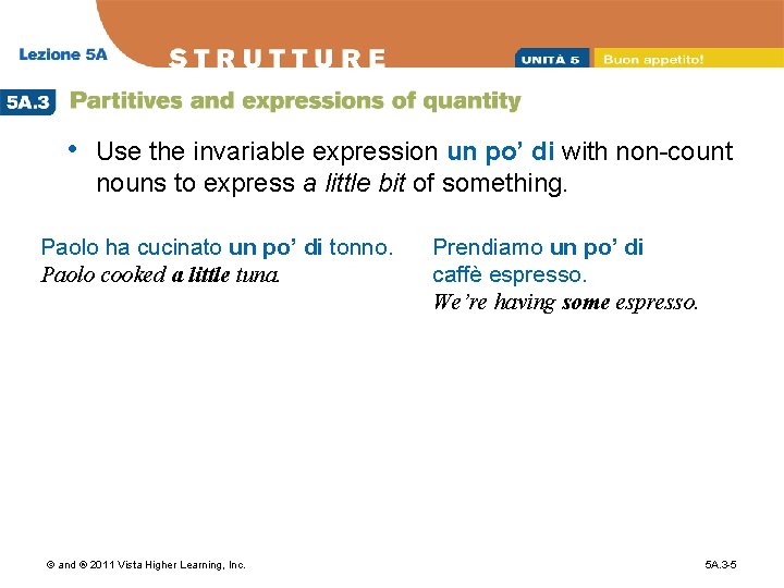  • Use the invariable expression un po’ di with non-count nouns to express