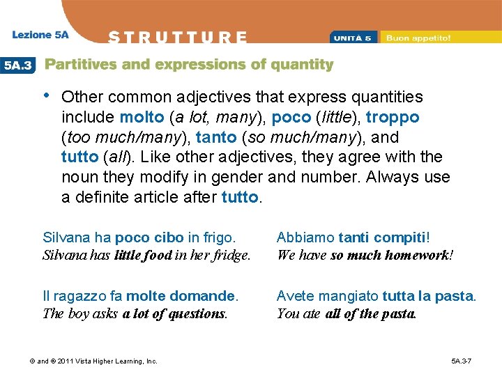  • Other common adjectives that express quantities include molto (a lot, many), poco