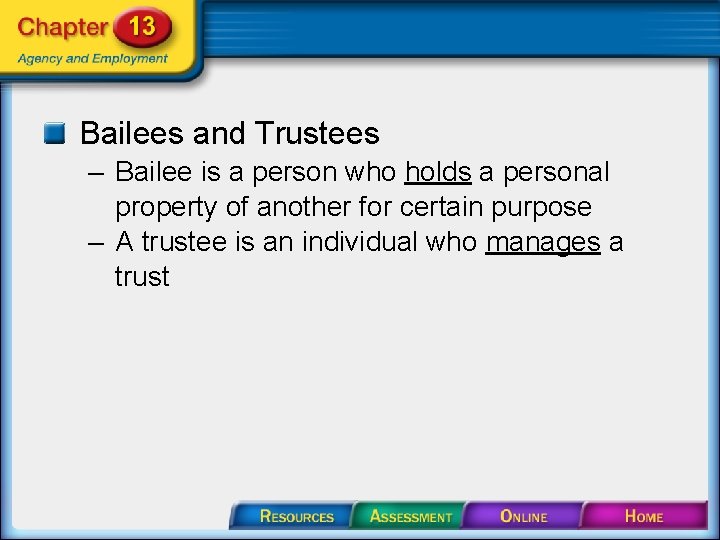 Bailees and Trustees – Bailee is a person who holds a personal property of