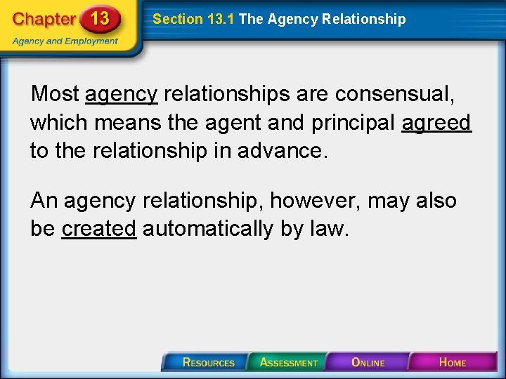 Section 13. 1 The Agency Relationship Most agency relationships are consensual, which means the