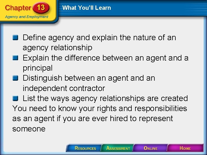 What You’ll Learn Define agency and explain the nature of an agency relationship Explain