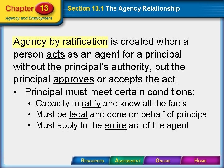 Section 13. 1 The Agency Relationship Agency by ratification is created when a person