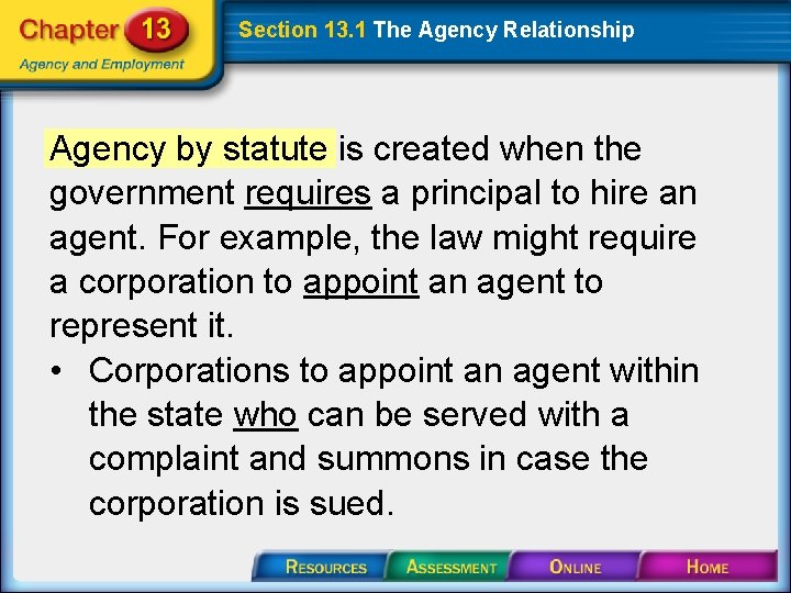 Section 13. 1 The Agency Relationship Agency by statute is created when the government