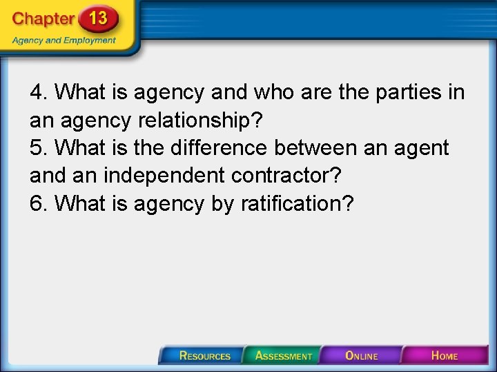 4. What is agency and who are the parties in an agency relationship? 5.