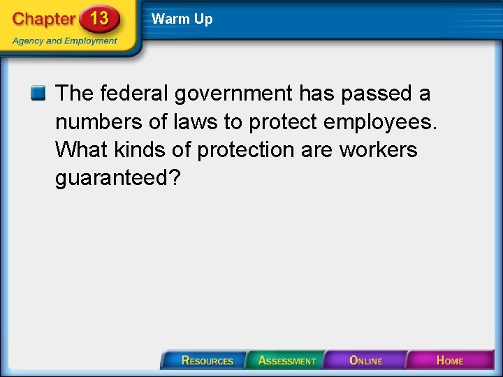 Warm Up The federal government has passed a numbers of laws to protect employees.